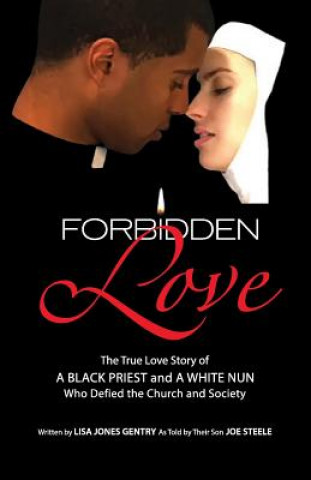 Book Forbidden Love: Written by Lisa Jones Gentry as Told by Their Son Joe Steele Lisa Jones Gentry