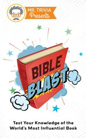 Kniha Mr. Trivia Presents: Bible Blast: Test Your Knowledge of the World's Most Influential Book Paul Kent