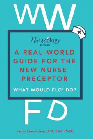 Knjiga A Real-World Guide for the New Nurse Preceptor Bha Bsn Rn Edmondson