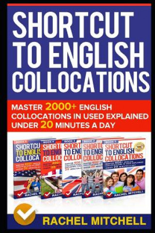 Kniha Shortcut to English Collocations: Master 2000+ English Collocations in Used Explained Under 20 Minutes a Day Rachel Mitchell