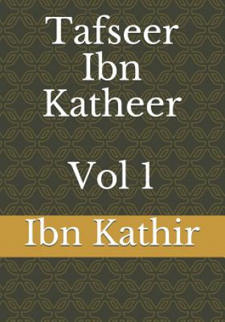 Carte Tafseer Ibn Katheer - Vol 1 Ibn Kathir