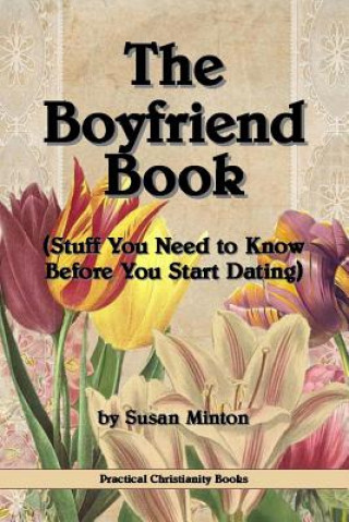 Könyv The Boyfriend Book: (Stuff You Need to Know Before You Start Dating) Susan Minton