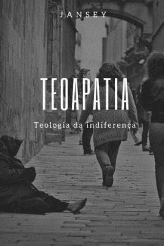 Книга Teoapatia: Teologia da indiferença Jansey Franca