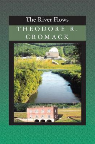 Knjiga The River Flows Theodore R Cromack