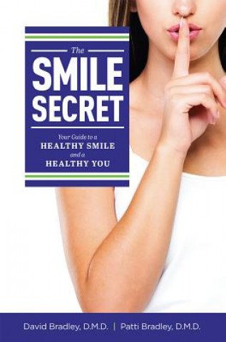 Kniha The Smile Secret: Your Guide to a Healthy Smile and a Healthy You David Bradley