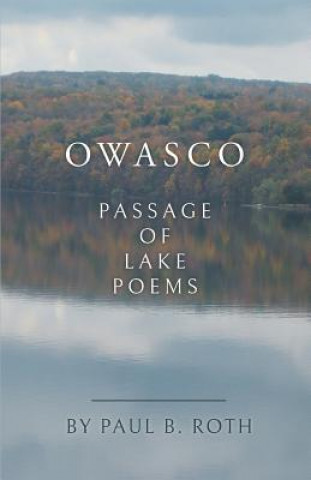Kniha Owasco: Passage of Lake Poems Paul Roth