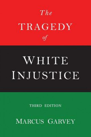 Carte The Tragedy of White Injustice Marcus Garvey