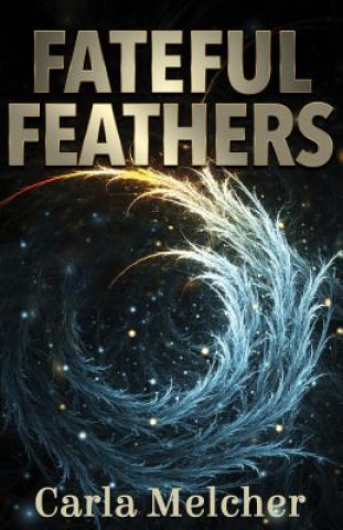 Knjiga Fateful Feathers Carla a Melcher