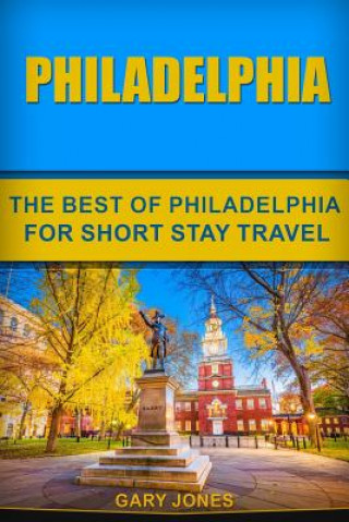 Carte Philadelphia: The Best Of Philadelphia For Short Stay Travel Gary Jones