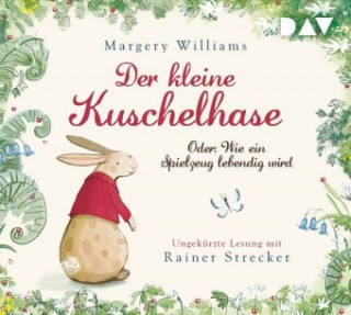 Audio Der kleine Kuschelhase - Oder: Wie ein Spielzeug lebendig wird, 1 Audio-CD Margery Williams