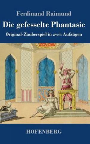 Книга Die gefesselte Phantasie Ferdinand Raimund