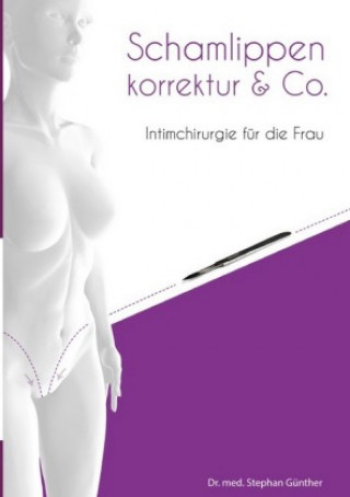 Carte Schamlippenkorrektur & Co. - Intimchirurgie für die Frau Stephan Günther