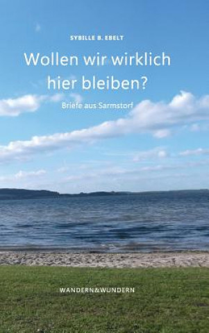 Книга Wollen wir wirklich hier bleiben? Sybille B. Ebelt