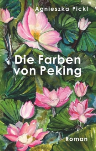 Kniha Die Farben von Peking Agnieszka Pickl