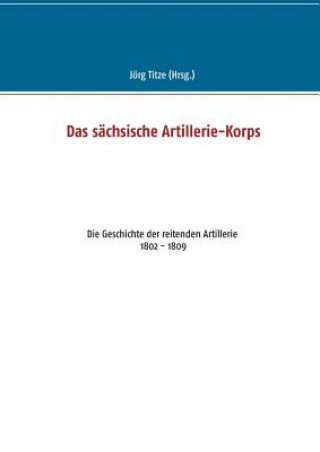 Könyv sachsische Artillerie-Korps Jörg Titze