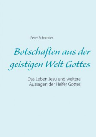 Kniha Botschaften aus der geistigen Welt Gottes Peter Schneider