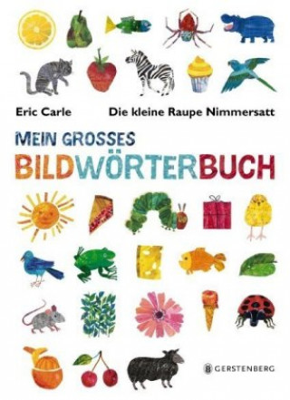 Carte Die kleine Raupe Nimmersatt - Mein großes Bildwörterbuch Eric Carle