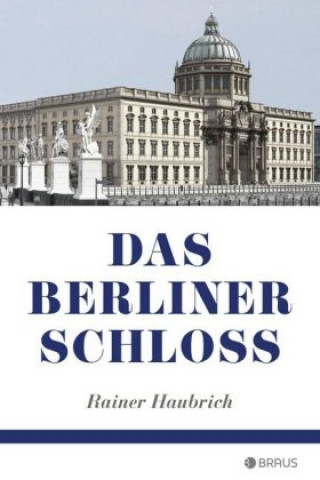 Kniha Das Berliner Schloss Rainer Haubrich