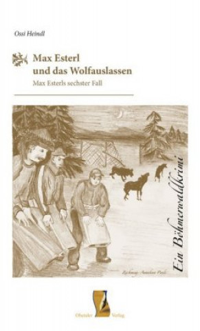 Book Max Esterl und das Wolfauslassen Ossi Heindl