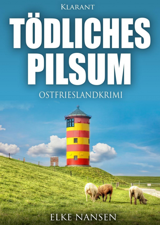 Könyv Tödliches Pilsum. Ostfrieslandkrimi Elke Nansen