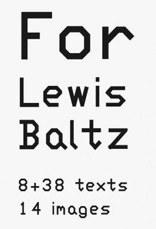 Kniha Lewis Baltz: For Lewis Baltz Lewis Baltz