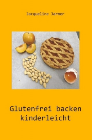 Knjiga Glutenfrei backen kinderleicht Jacqueline Jarmer