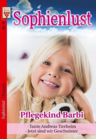 Kniha Sophienlust Nr. 31: Pflegekind Barbi / Tante Andreas Tierheim / Jetzt sind wir Geschwister Juliane Wilders
