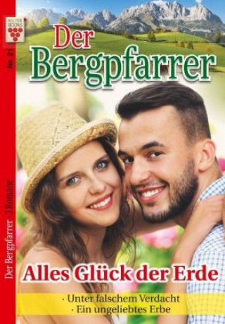 Carte Der Bergpfarrer Nr. 21: Alles Glück der Erde / Unter falschen Verdacht / Ein ungeliebtes Erbe Toni Waidacher