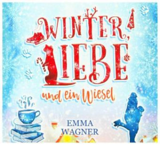 Audio Winter, Liebe und ein Wiesel (Digipak-Version), 1 Audio-CD, MP3 Format Emma Wagner