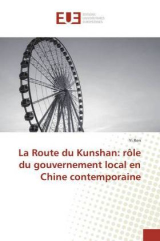 Kniha La Route du Kunshan: rôle du gouvernement local en Chine contemporaine Yi Ren