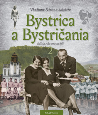 Kniha Bystrica a Bystričania 2 Vladimír Bárta