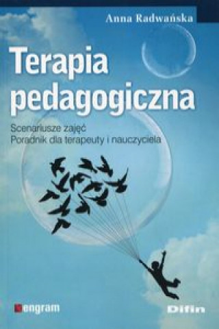 Kniha Terapia pedagogiczna Scenariusze zajęć Poradnik dla terapeuty i nauczyciela Radwańska Anna