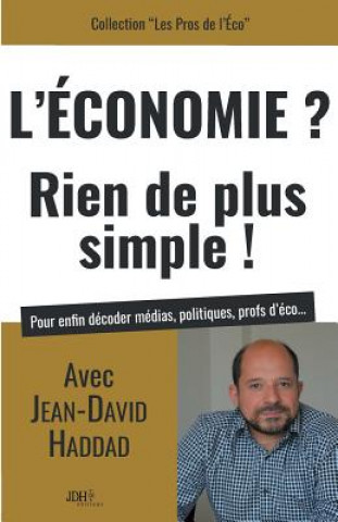 Kniha L'Economie? Rien de plus simple! Jean-David Haddad