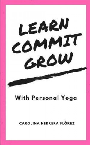 Knjiga Learn, Commit, Grow: With Personal Yoga Herrera Fl