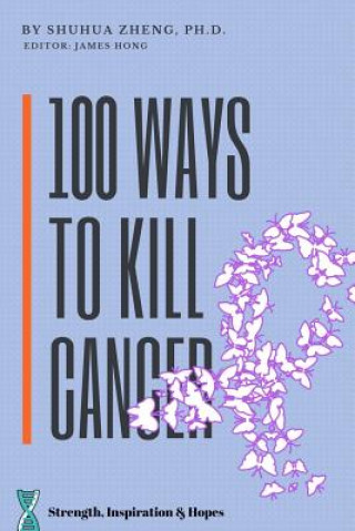 Kniha 100 Ways to Kill Cancer Shuhua Zheng