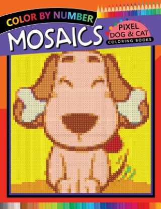 Kniha Mosaics Pixel Dog & Cat Coloring Books: Color by Number Rocket Publishing