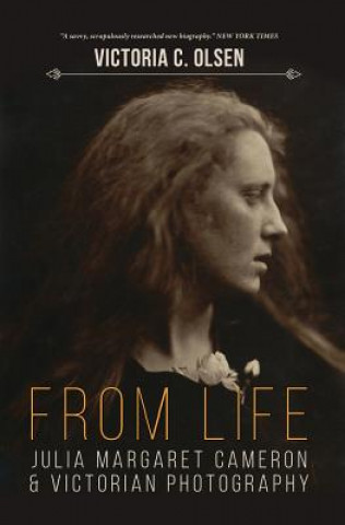 Könyv From Life: Julia Margaret Cameron and Victorian Photography Victoria C Olsen