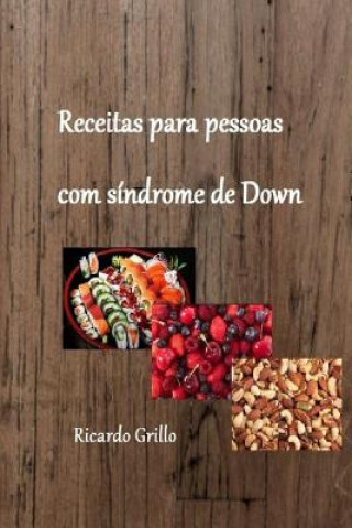 Книга Receitas para pessoas com síndrome de Down Ricardo Grillo