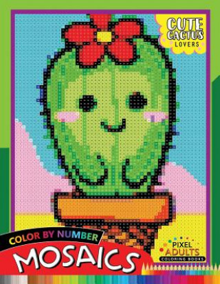 Könyv Cute Cactus Lovers Mosaic: Pixel Adults Coloring Books Color by Number Rocket Publishing