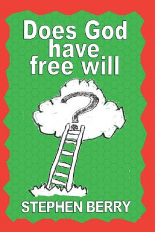 Book Does God Have Free Will? Stephen Berry