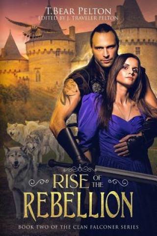 Carte Rise of the Rebellion: Book Two of the Falconcrest Chronicles T Bear Pelton