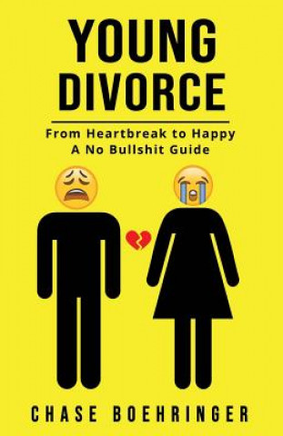 Carte Young Divorce: From Heartbreak to Happy a No Bullshit Guide Chase Boehringer