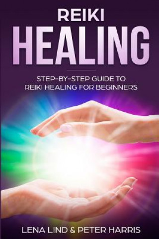 Książka Reiki Healing: Step-By-Step Guide to Reiki Healing for Beginners Peter Harris