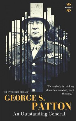 Kniha George S.Patton: The Entire Life Story of an Outstanding General The History Hour