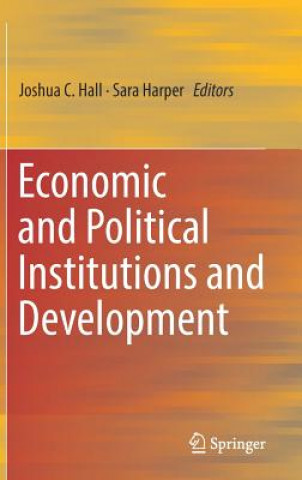 Könyv Economic and Political Institutions and Development Joshua Hall