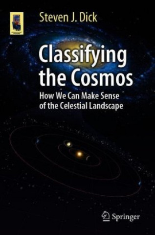 Carte Classifying the Cosmos Steven J. Dick
