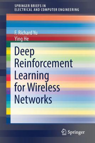 Kniha Deep Reinforcement Learning for Wireless Networks F. Richard Yu