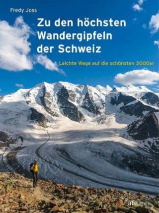 Carte Zu den höchsten Wandergipfeln der Schweiz Fredy Joss