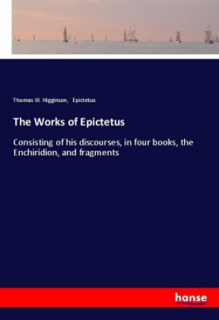 Carte The Works of Epictetus Thomas W. Higginson