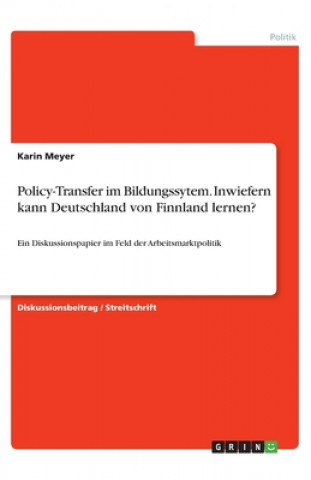 Knjiga Policy-Transfer im Bildungssytem. Inwiefern kann Deutschland von Finnland lernen? Karin Meyer